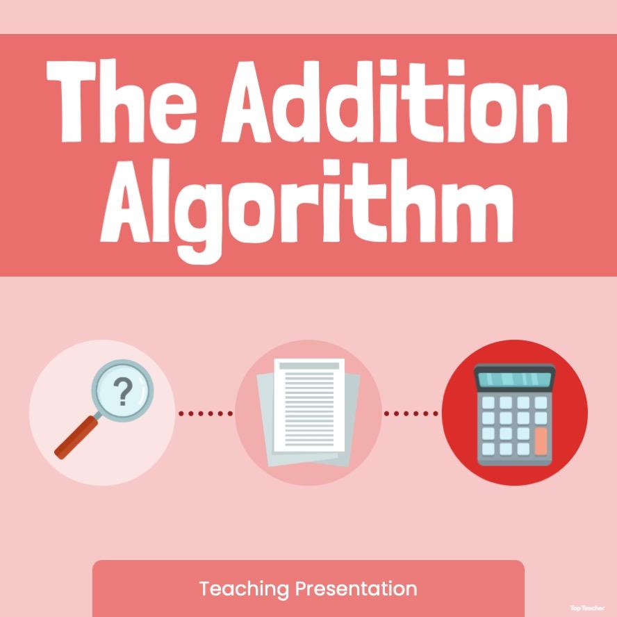 The Addition Algorithm POWERPOINT – Top Teacher